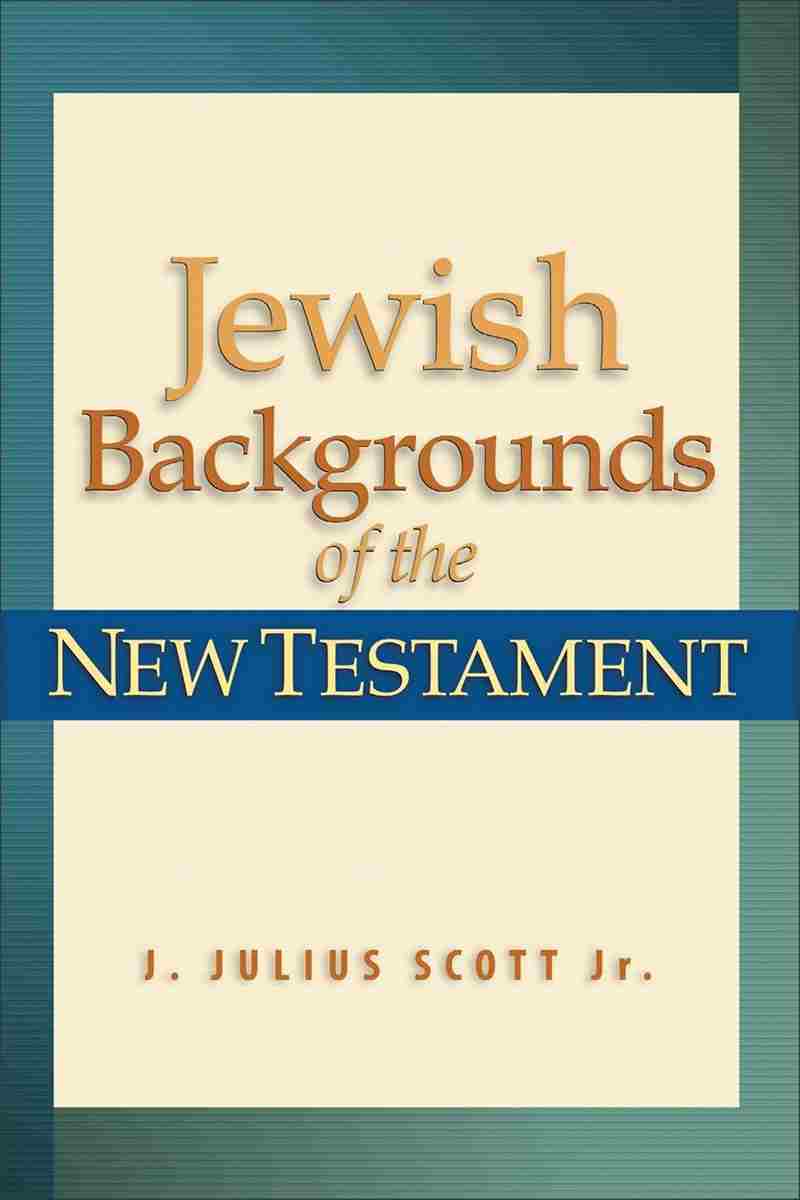 (p/b) Jewish Backgrounds Of The New Testament - Scott J. Julius Jr ...